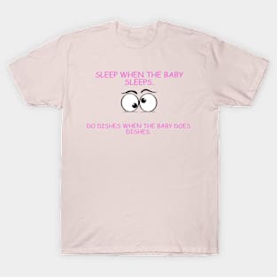 Sleep when the baby sleeps T-Shirt